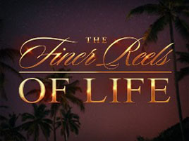 The Finer Reels of Life