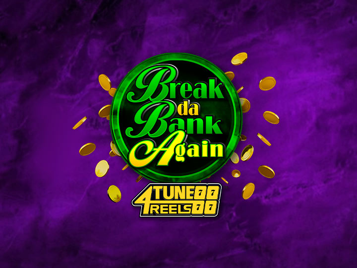 Break Da Bank Again 4Tune Reels. - Games Global